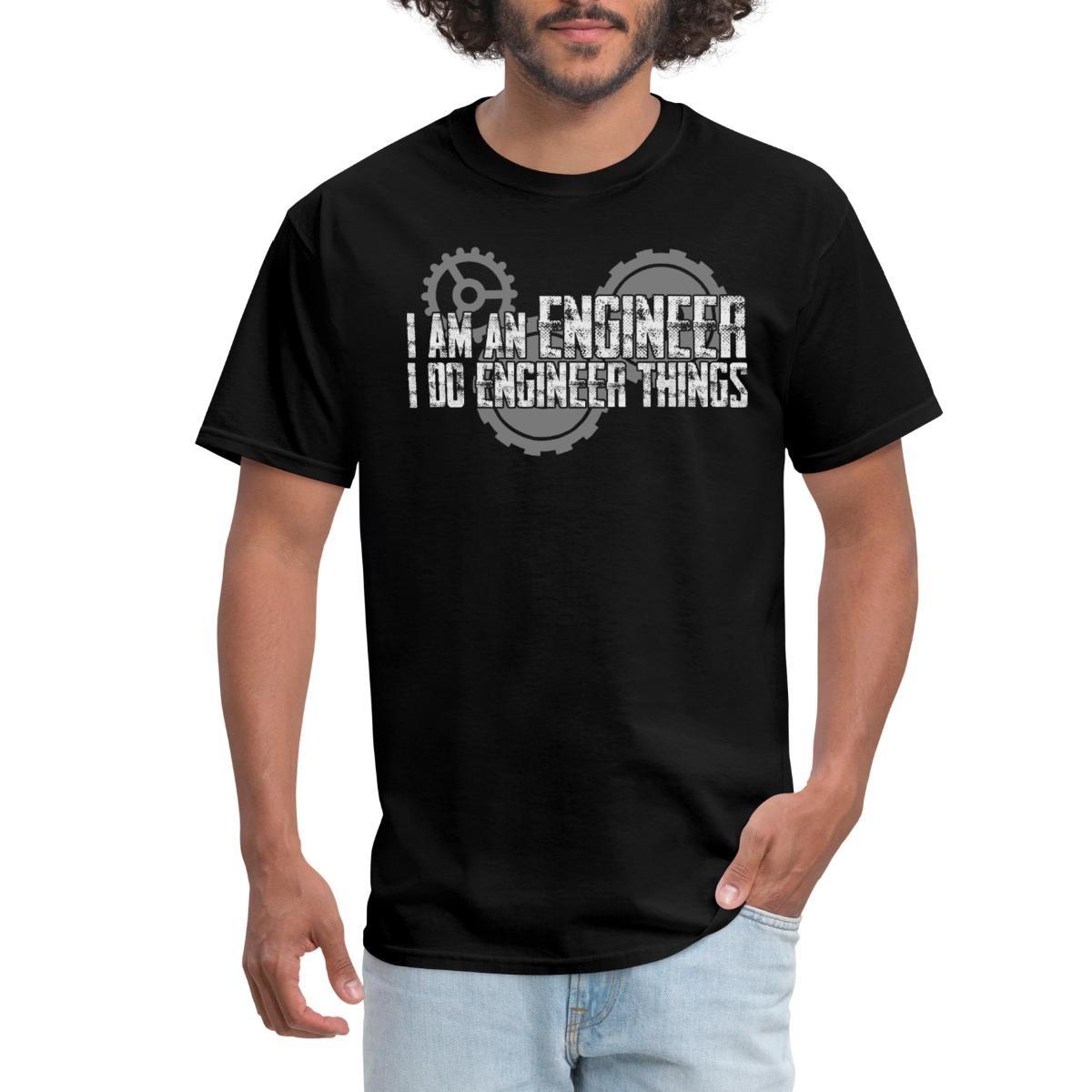 I Am An Engineer I Do Engineer Things Men s T-Shirt XL