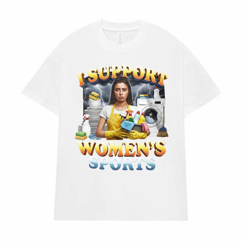 I Support Women's Sports Unwearable Adult Humor T-Shirt Funny Meme Graphic T Shirts Men Women Casual O-Neck 100% Polyester T-shirts