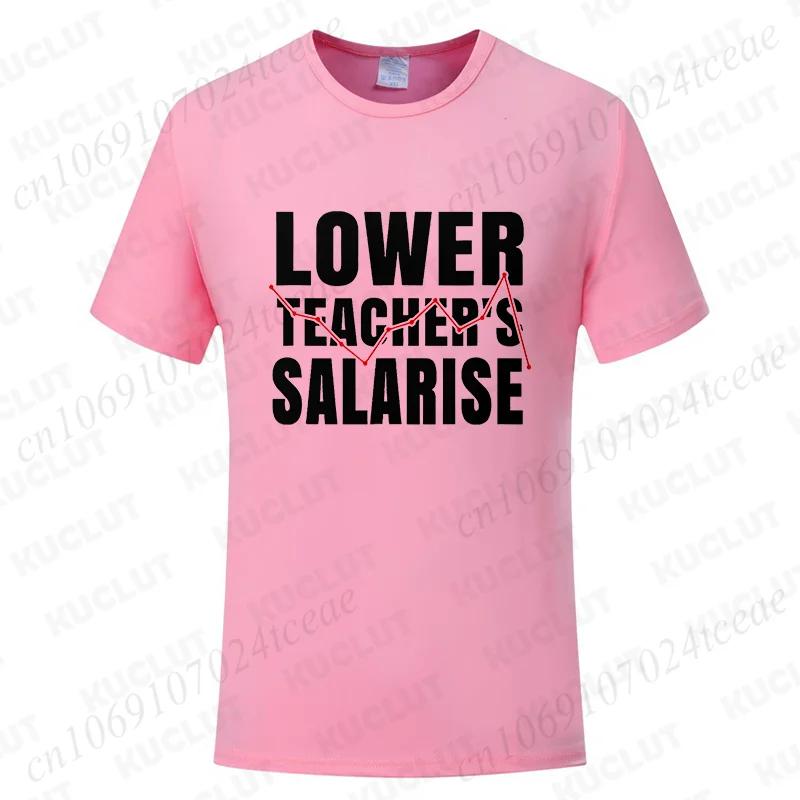 Funny Lower Teacher Salaries Print Unisex Tshirt Men Women T Shirts Humorous Letters Streetwear Hip Hop Tops Teachers Day Gift S