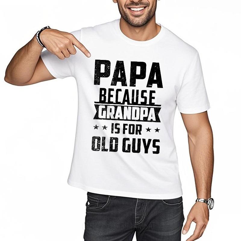 Vintage Summer For Men T Shirt Papa Because Grandpa Is For Old Guys Short Sleeve Relaxed Fit O Neck Tees Relaxed Fit Tshirt