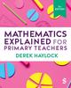 The Mathematics Explained for Primary Teachers Book