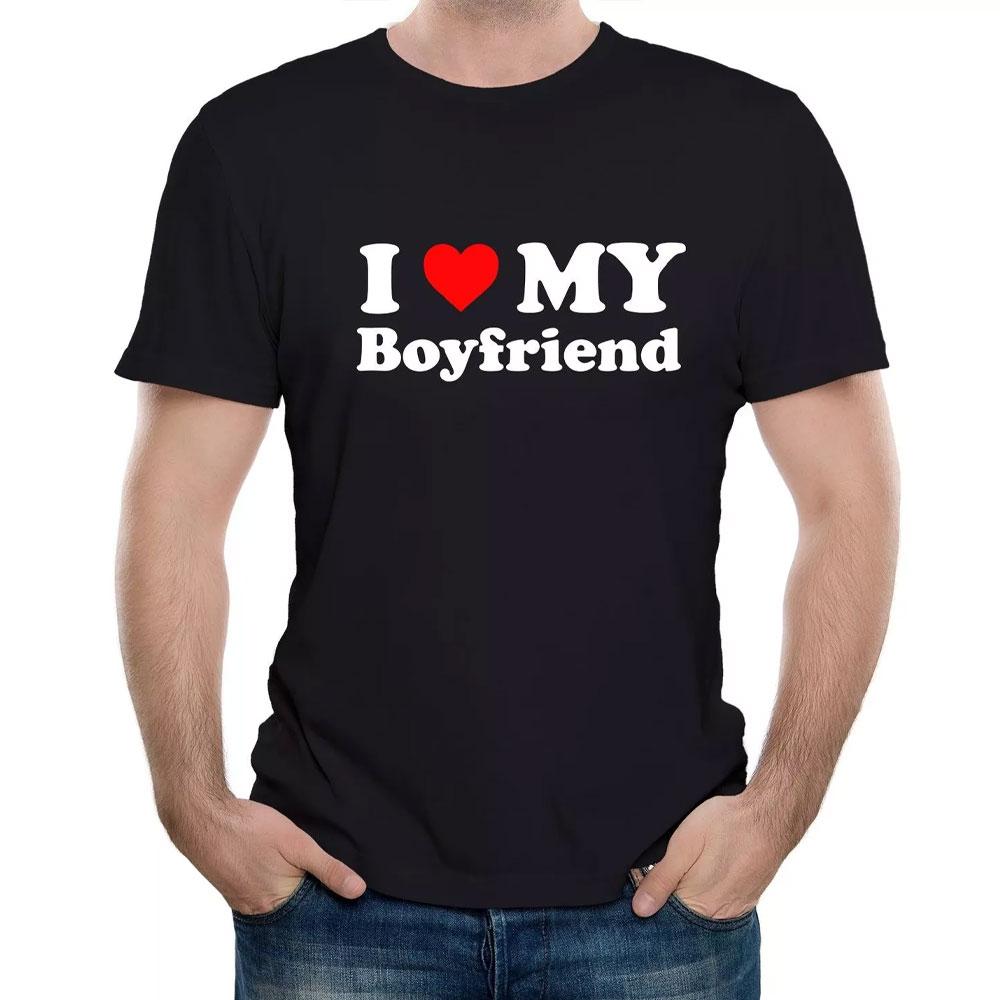 Love My Girlfriend Boyfriend Joke Birthday Valentines Day Funny Gift T Shirt Woman Man Fashion Casual Cotton Graphic T Shirts