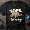 Funny Sloth T Shirt Sleepy Nope Not Today Lazy For Fans People Birthday Vintage Homme Graphic Versatile Soft Slightly