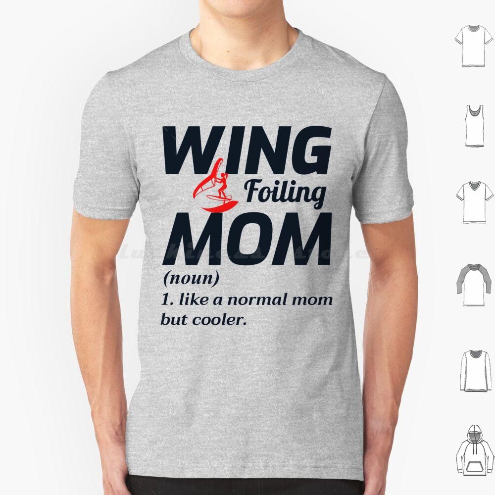 Wing Foiling Hydrofoil Surfing Mom Mother T Shirt Men Women Kids 6xl Wing Hydrofoiling Foiling Sea Surf Surfer Water Sports S