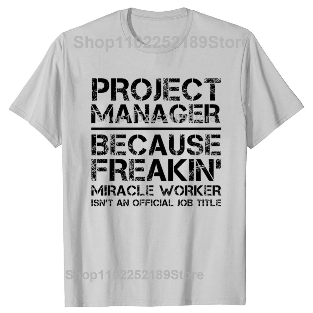Men Project Manager Because Miracle Worker Is Not An Official Job Title Slim Fit T Shirt Men T-Shirt Tees Top Short Sleeve