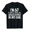 60 Literally Do Not Care Shirt Funny 60th Birthday Gift T Shirt Printed On New Design Cotton Tops Shirt Geek For Men