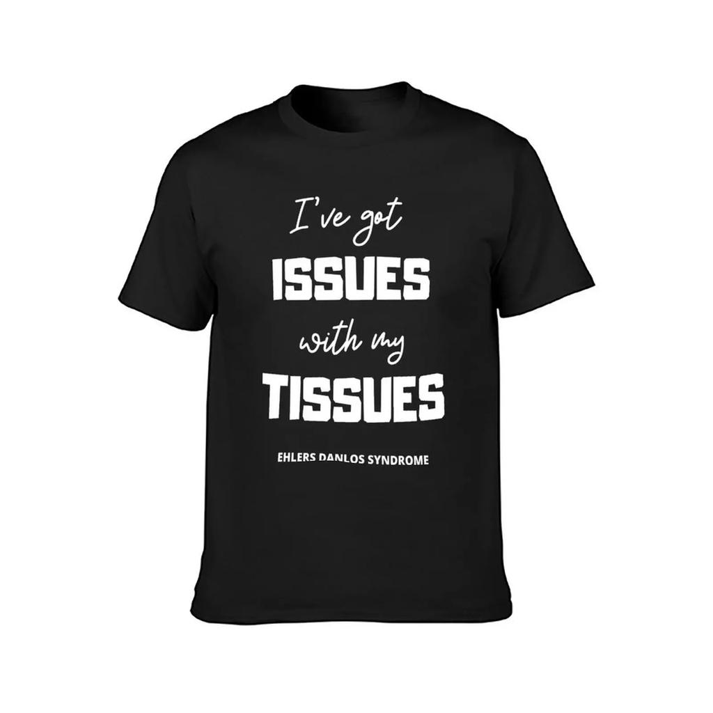 Ive Got Issues With My Tissues Ehlers Danlos Syndrome Awareness TShirt Vintage Mens Cotton Tshirt