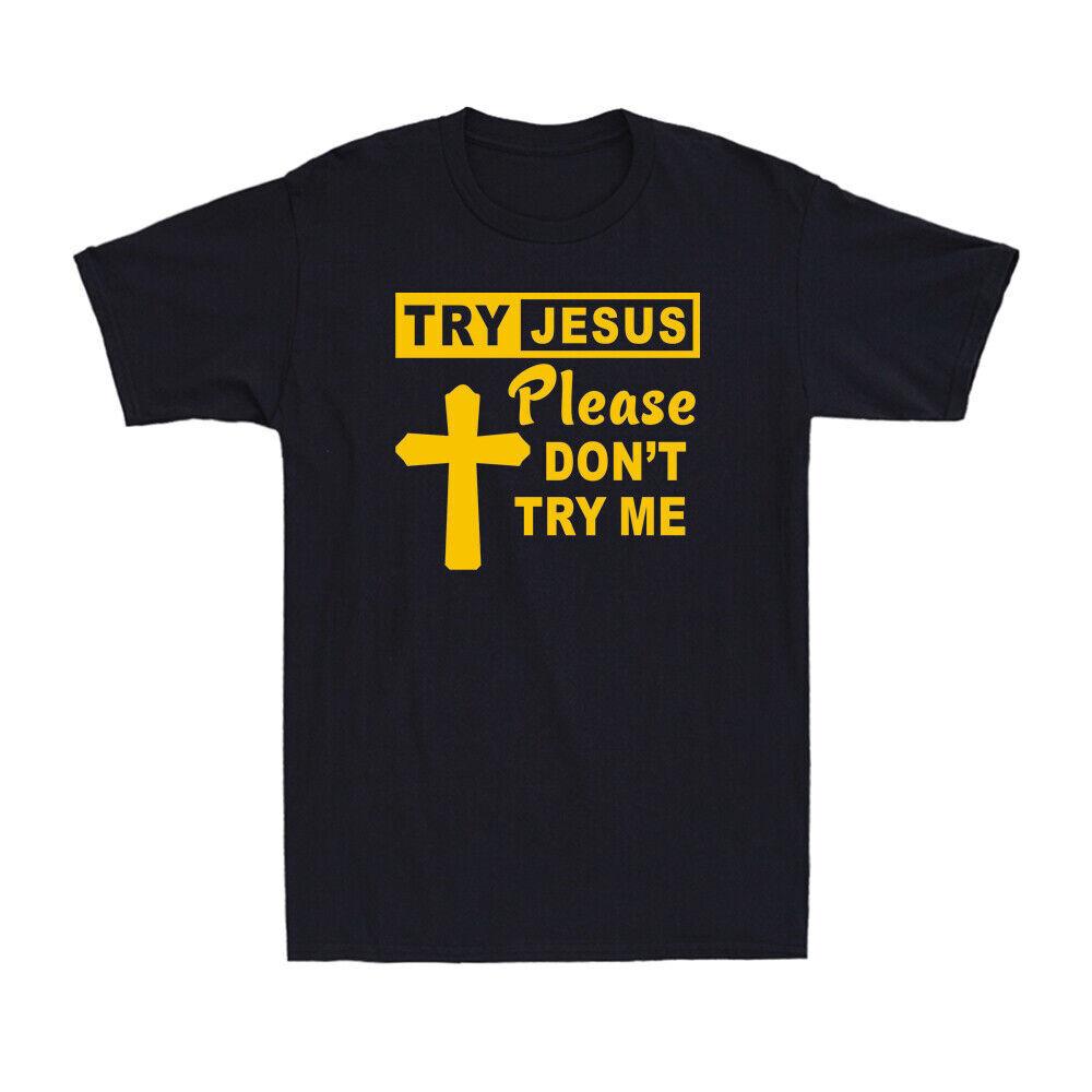 Try Jesus Please Dont Try Me Funny Christian Quote Saying Vintage Unisexs TShirt S