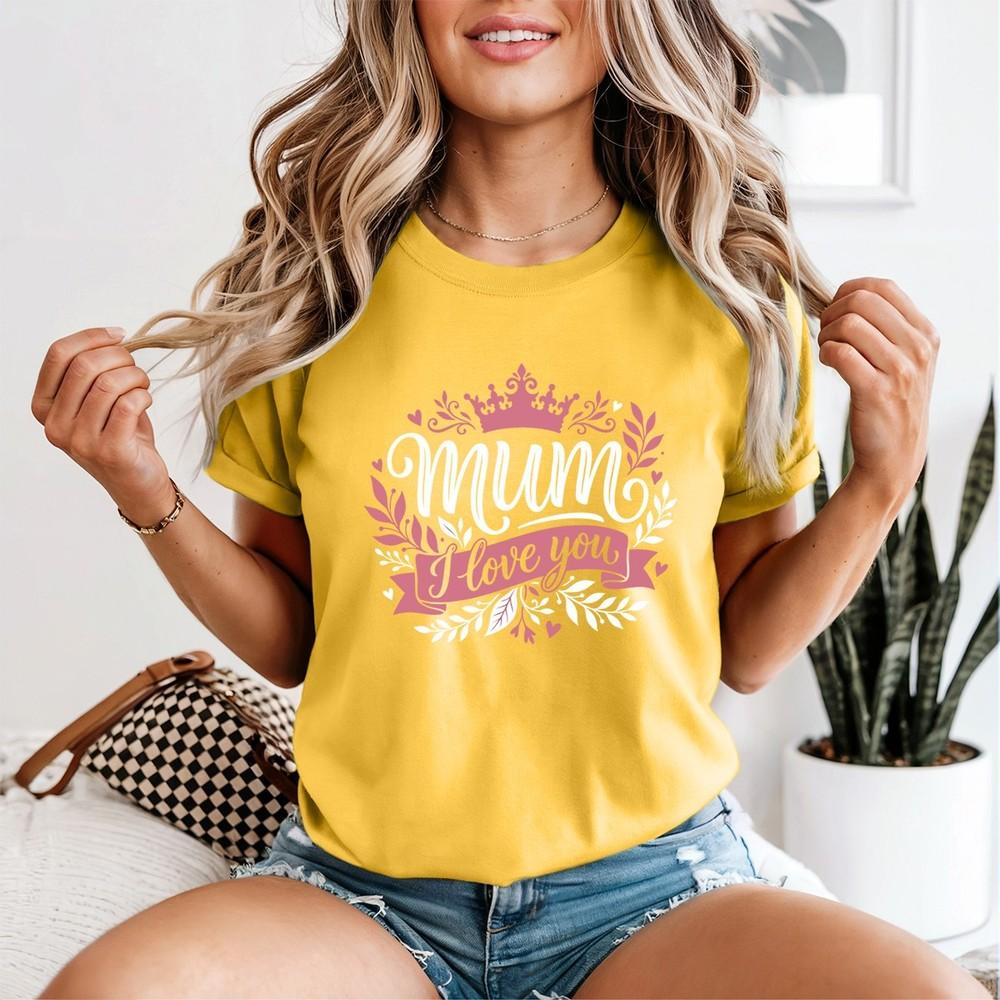 Mum I Love You Crown Unisexs TShirt Mothers Day Appreciation