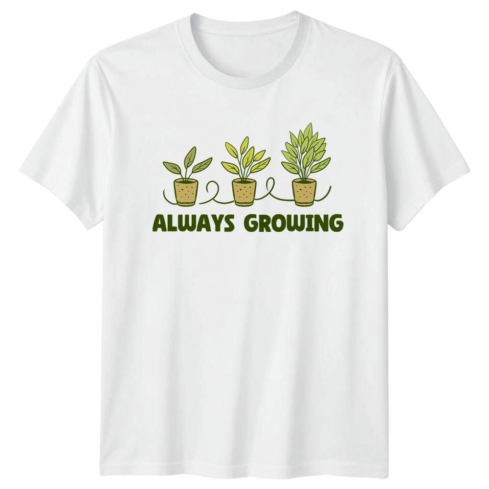 Always Growing TShirt Houseplant Gardening Birthday Gift For Him And Her S
