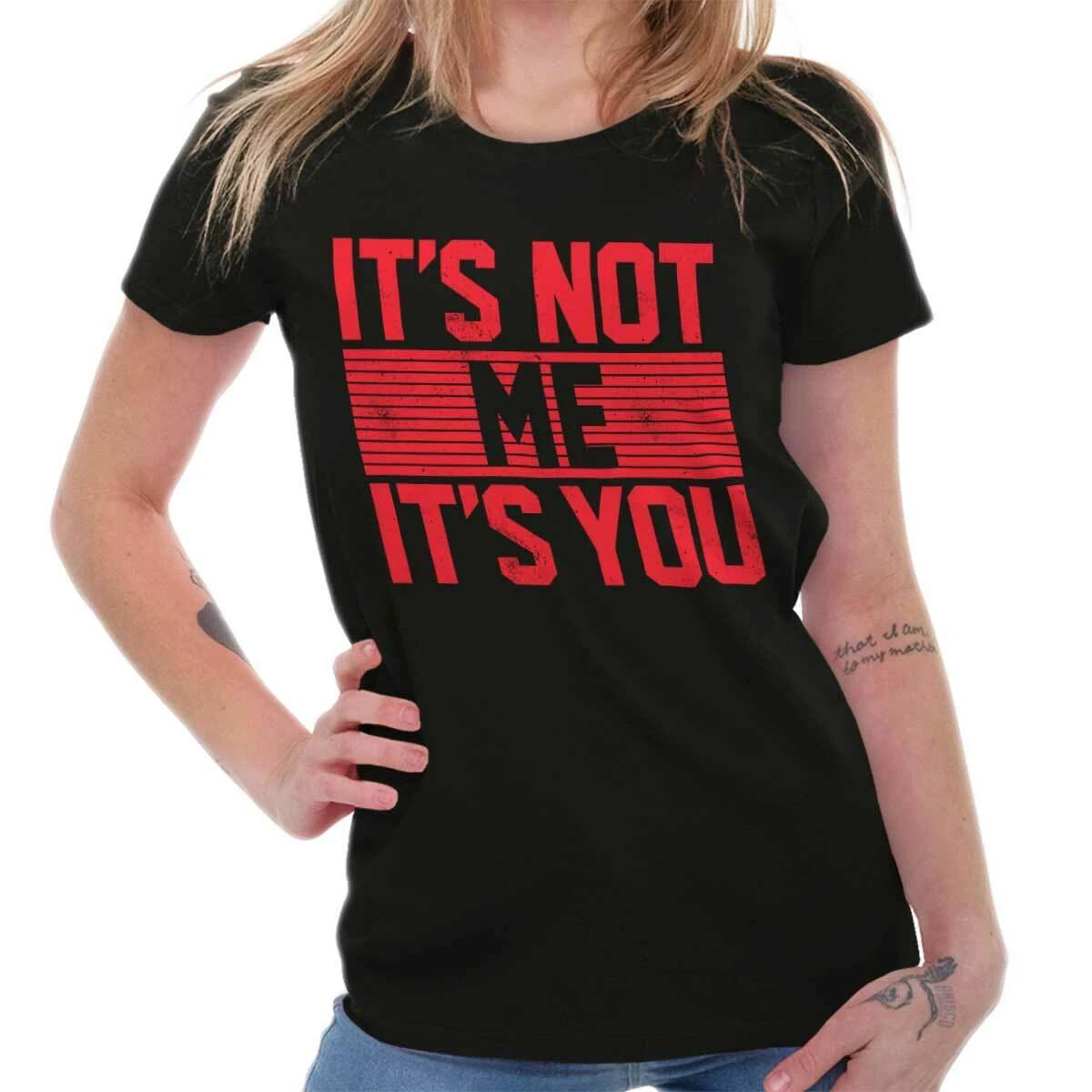 Funny Sarcastic Humor It s Not Me It s You Womens Top Junior Graphic Tee XXXL