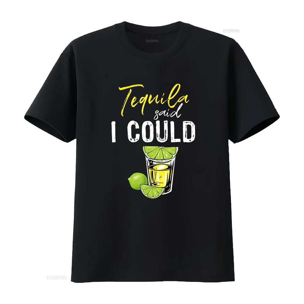 Funny Tequila Said I Could For Drink Lover T Shirt vintage Washed Top For Everyday Wear Slightly Versatile streetwear fashion
