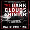 The Dark Clouds Shining by David Downing Paperback Book 9781641290203