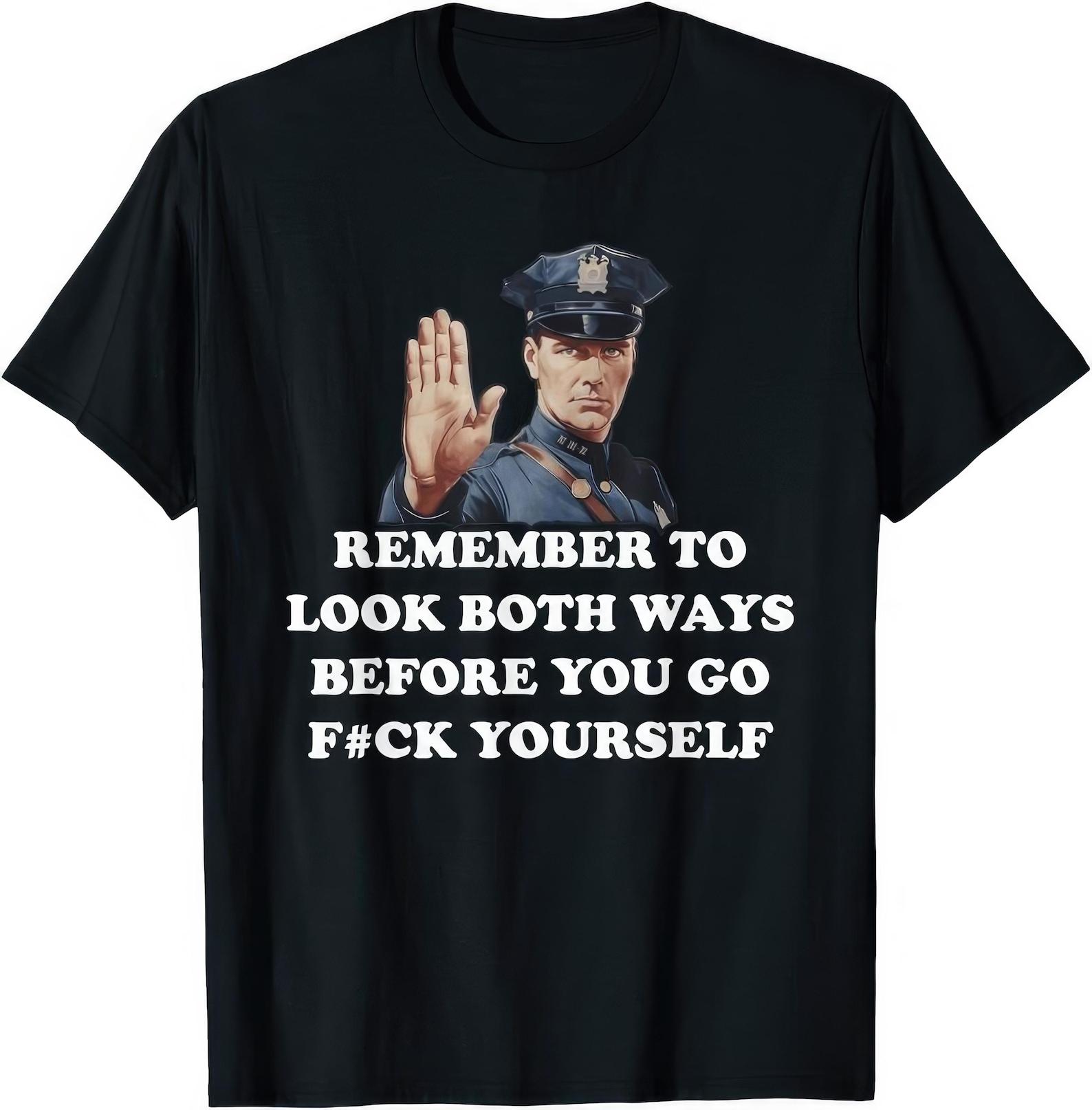 Remember To Look Both Ways Before You Go F*ck Yourself Funny Offensive Gift T shirt S