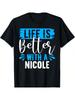 Het Leven Is Beter Met Een NICOLE T-shirt Naam NICOLE T-shirt