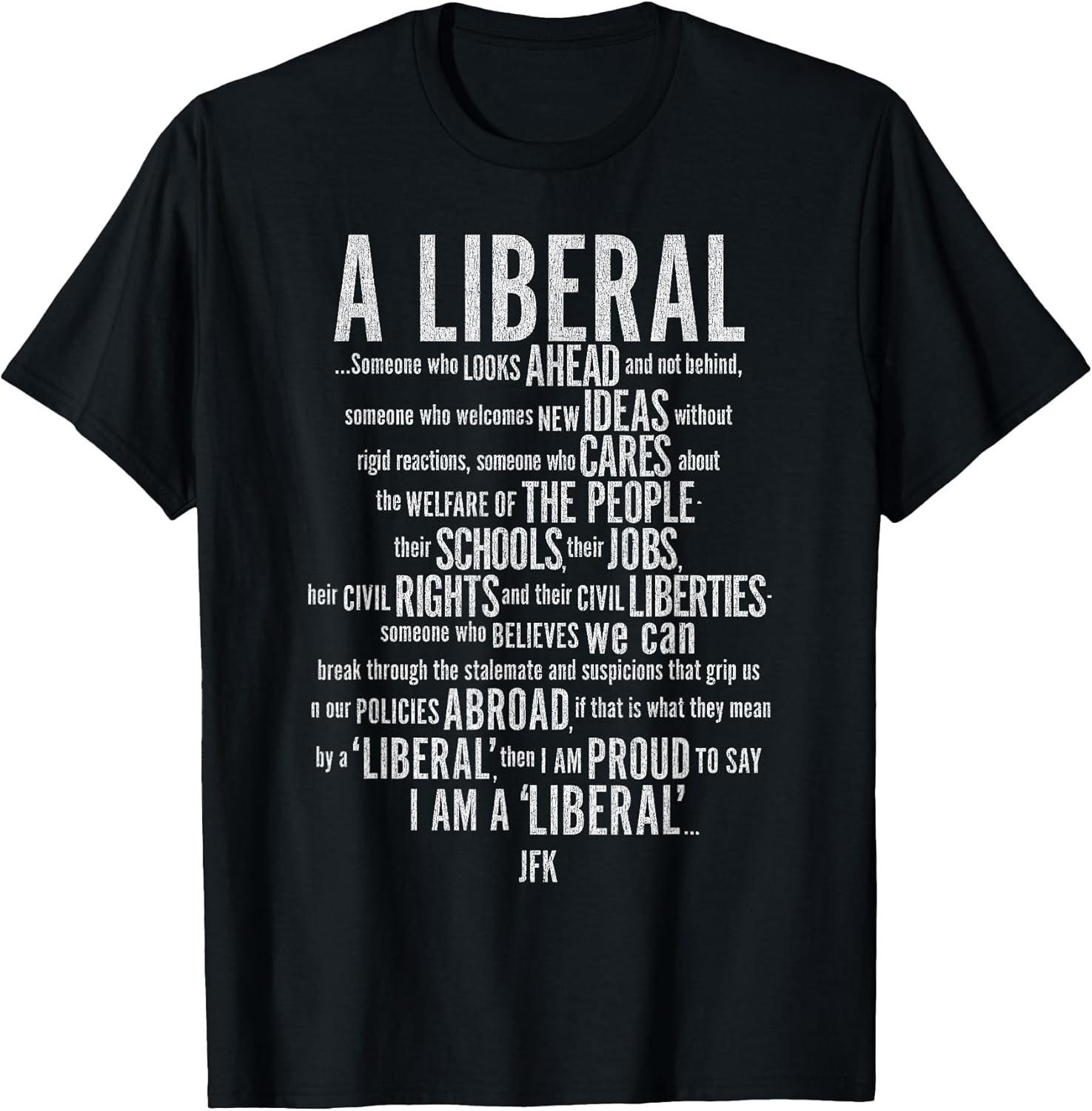 BEST! Liberal Politics For American Election By JFK, Kennedy Tee Size S-3XL L