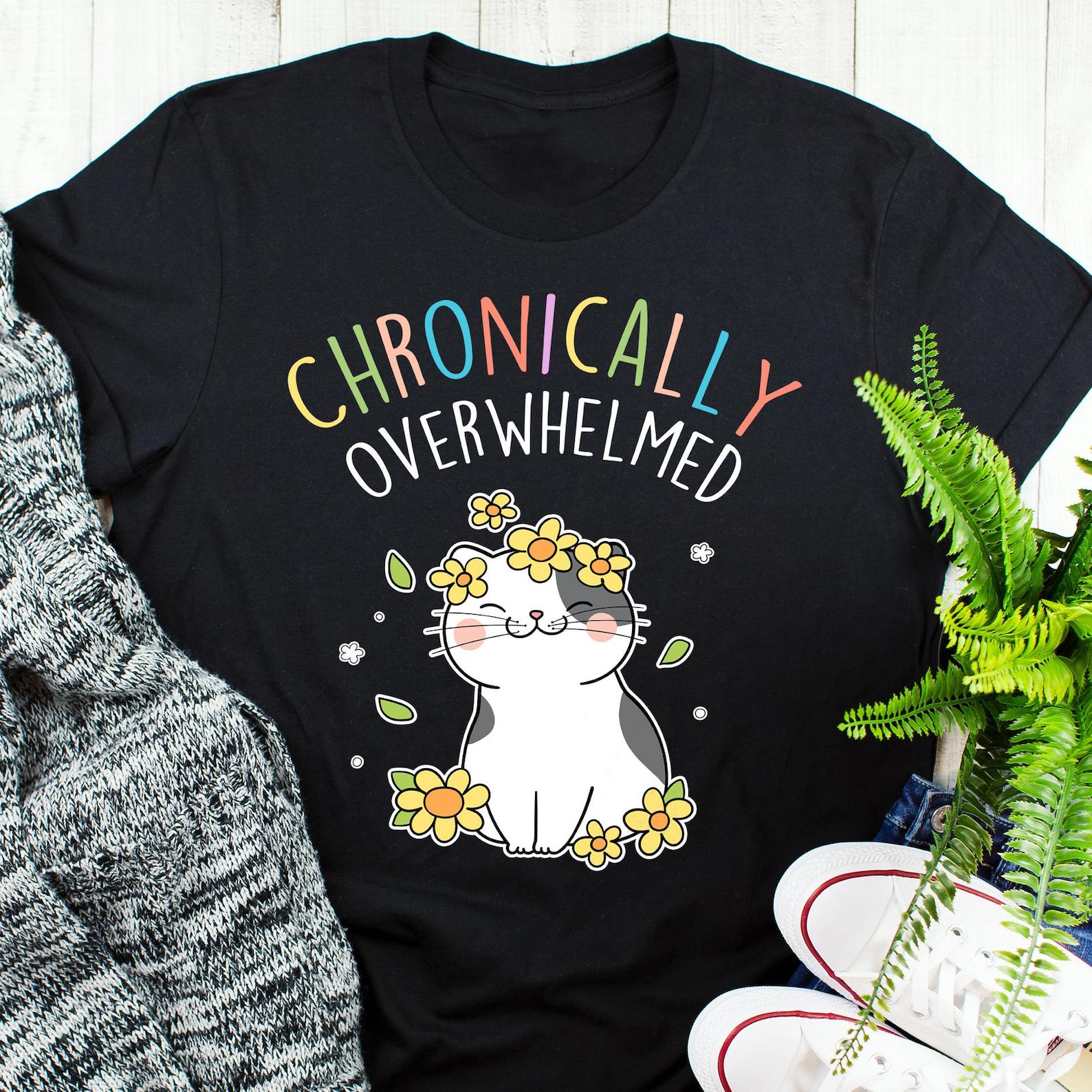 ADHD Shirt, Funny Autism Shirt, Chronic Illness T-Shirt, , , Invisible tal Spoonie Gift, Neurodivergent, Depression, Anxiety Cat 110
