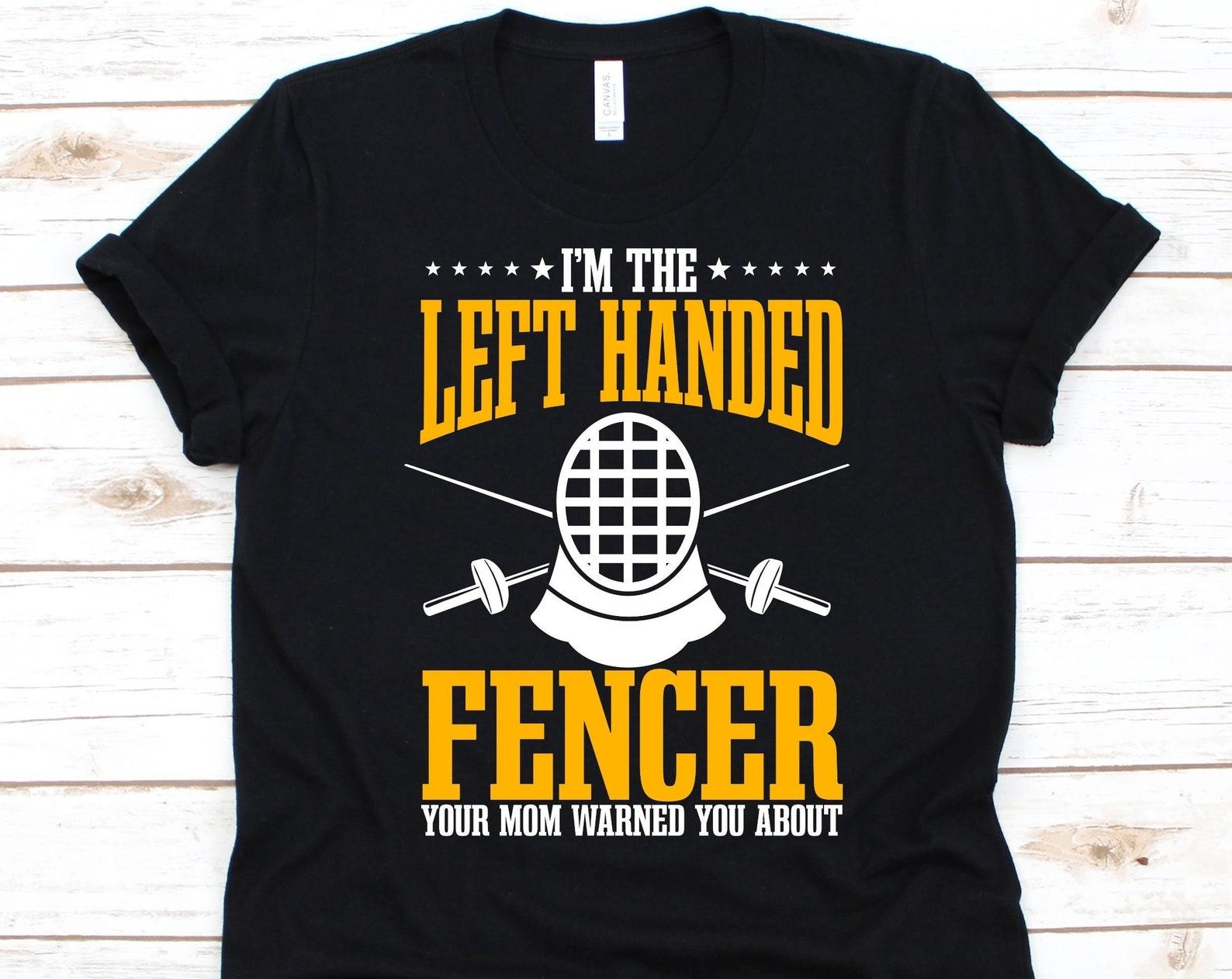 I m The Left Handed Fencer Shirt, Fencing Lovers Gift , Fencer Design, Fighting Sport, Sword Fighting, Epee Fencing, Fencing Mask Graphic 2XL