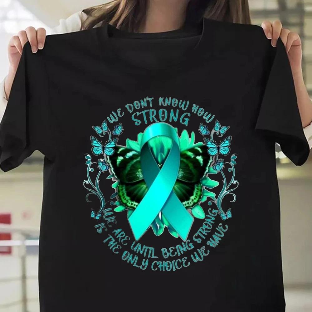 We Dont Know How Strong Cervical Cancer Fighter Tee Cervical Teal Ribbon Aware S