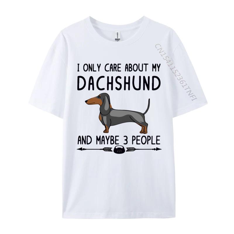 Cotton Print Tops T Shirt High Quality Unisex Top Tshirts I Only Care About My Dachshund Tshirt Fitness Luxury T Shirt