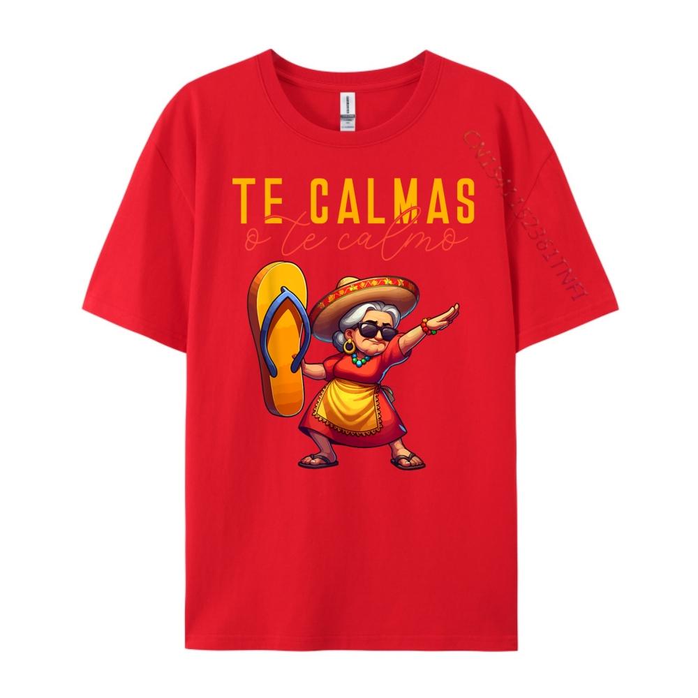 Mexican Spanish Mother Mom Expression Te Calmas O Te Calmo Funny T Shirts Men Mens Funny Shirt Man Tops Tees HOLIDAYS S