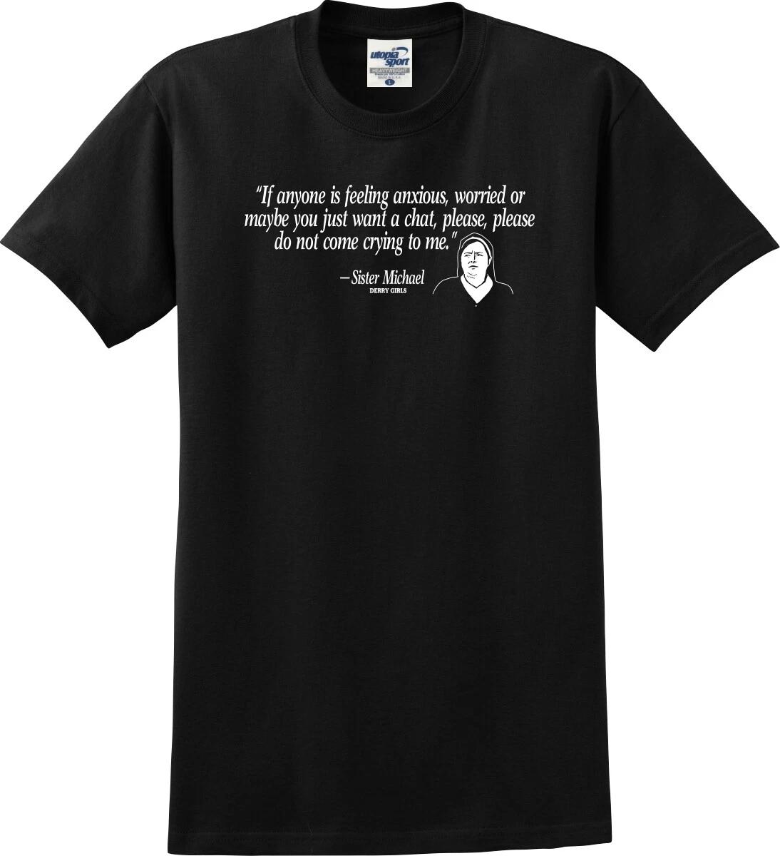 

Don t Come Crying To Me Sister Michael Funny Unisex T shirt (S-5X) XL