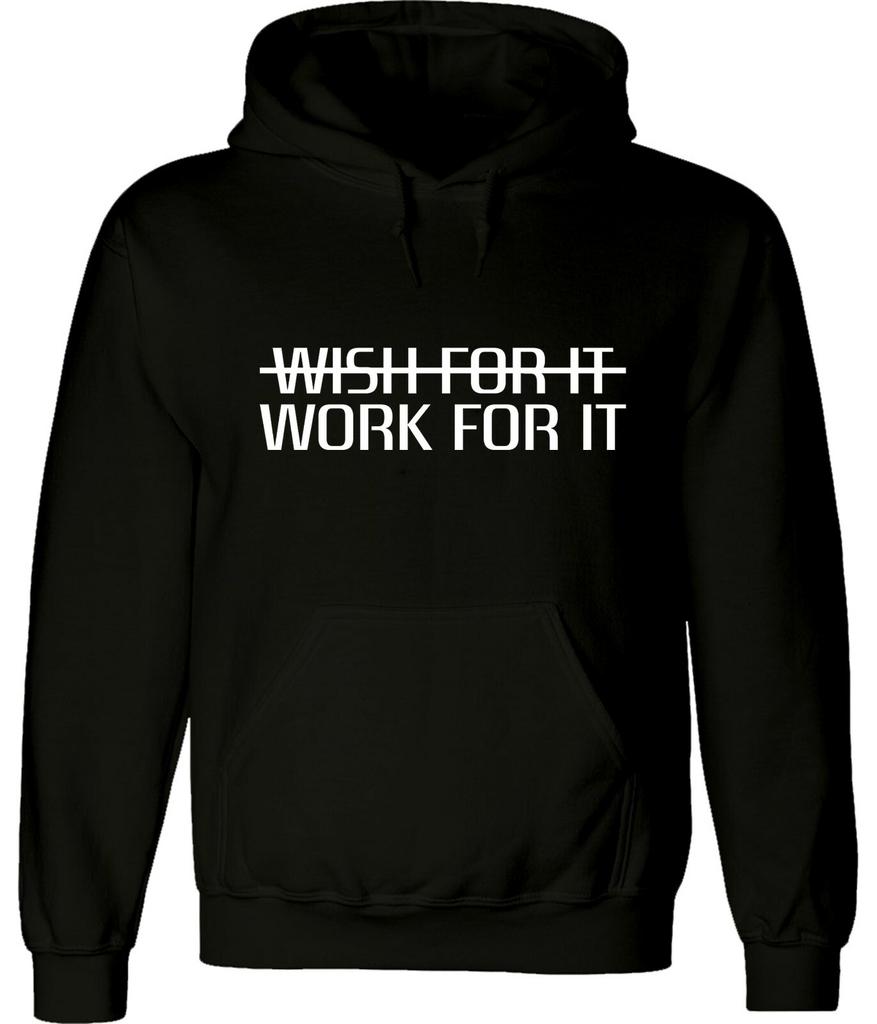 Wish for It Work for It Funny Cool Unisex Man Women Graphics Hoodies Sweatshirts