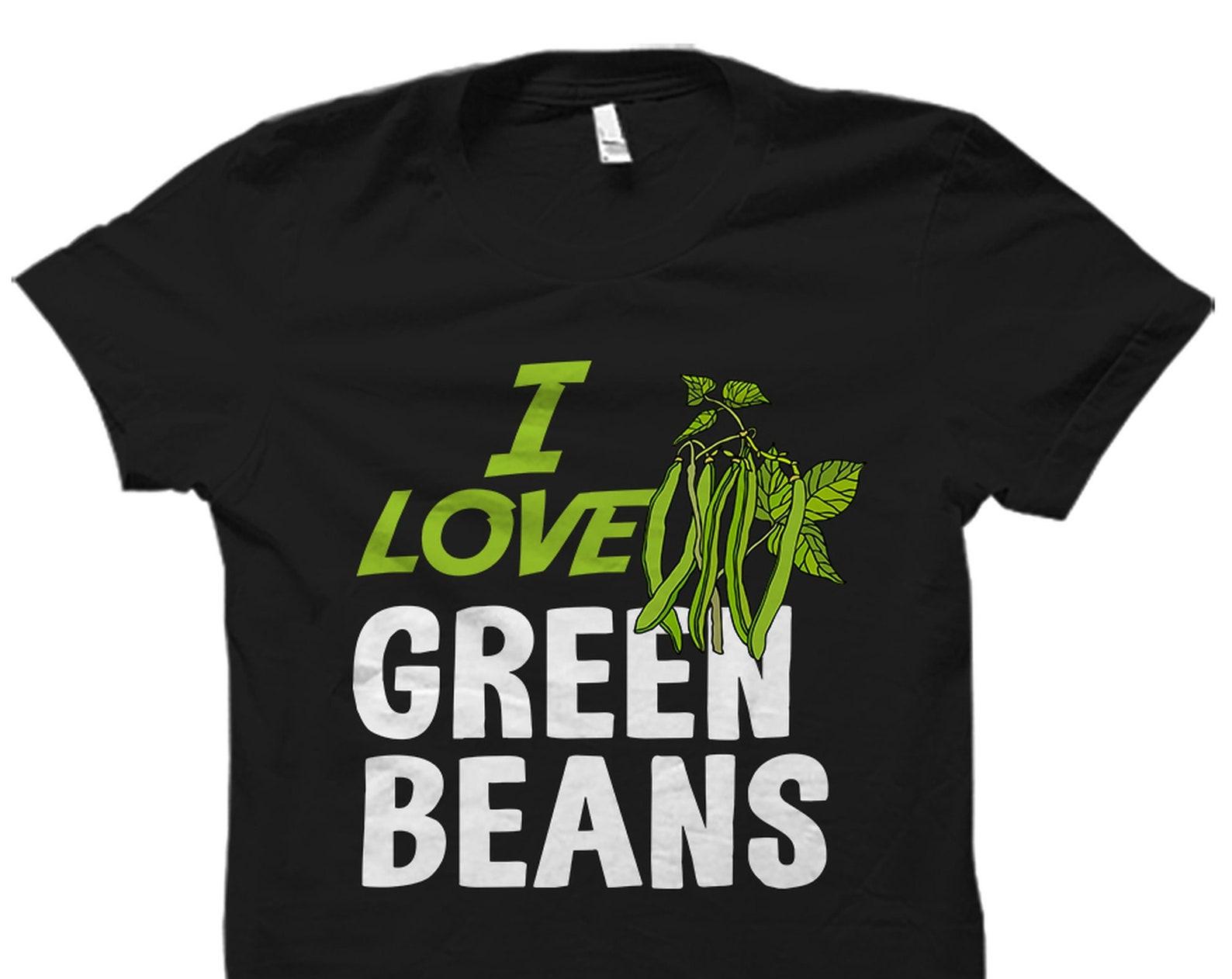 Green Beans Shirt. Green Beans Gift. Green Bean Shirt. Beans Lover Shirt. Beans Lover Gift. Beans Fan Shirt. Beans Fan Gift. #OS5763 4XL