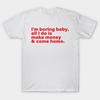 Asiatische Größe Herren Schwarzes Print-T-Shirt I'M Boring Baby All I Do Is Make Money And Come Home No-Cut Print Baumwoll-T-Shirt