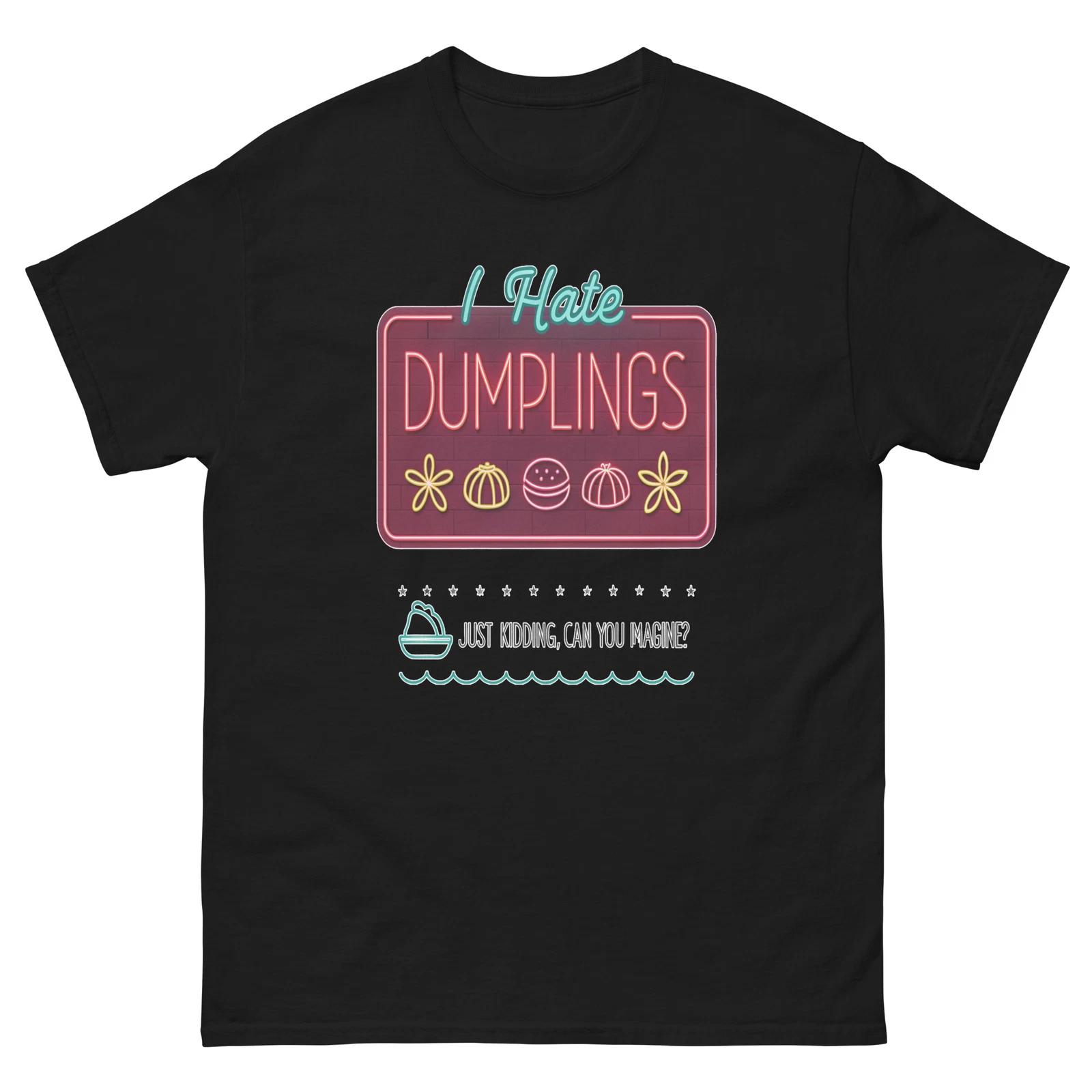 I Hate Dumplings Just Kidding Funny Neon Sign T-Shirt S