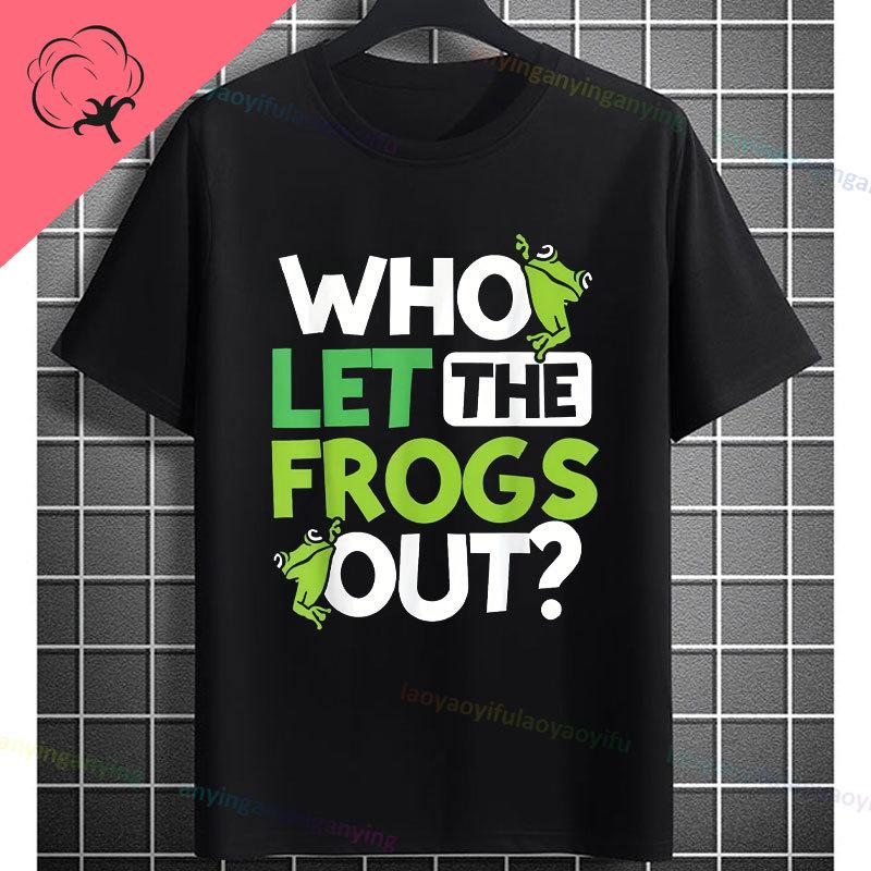 Funny Who Let The Frogs Out TShirt for Unisex  Unisex 100 Cotton Short Sleeve Humor Style Tshirt for Gym Parties Casual Attire