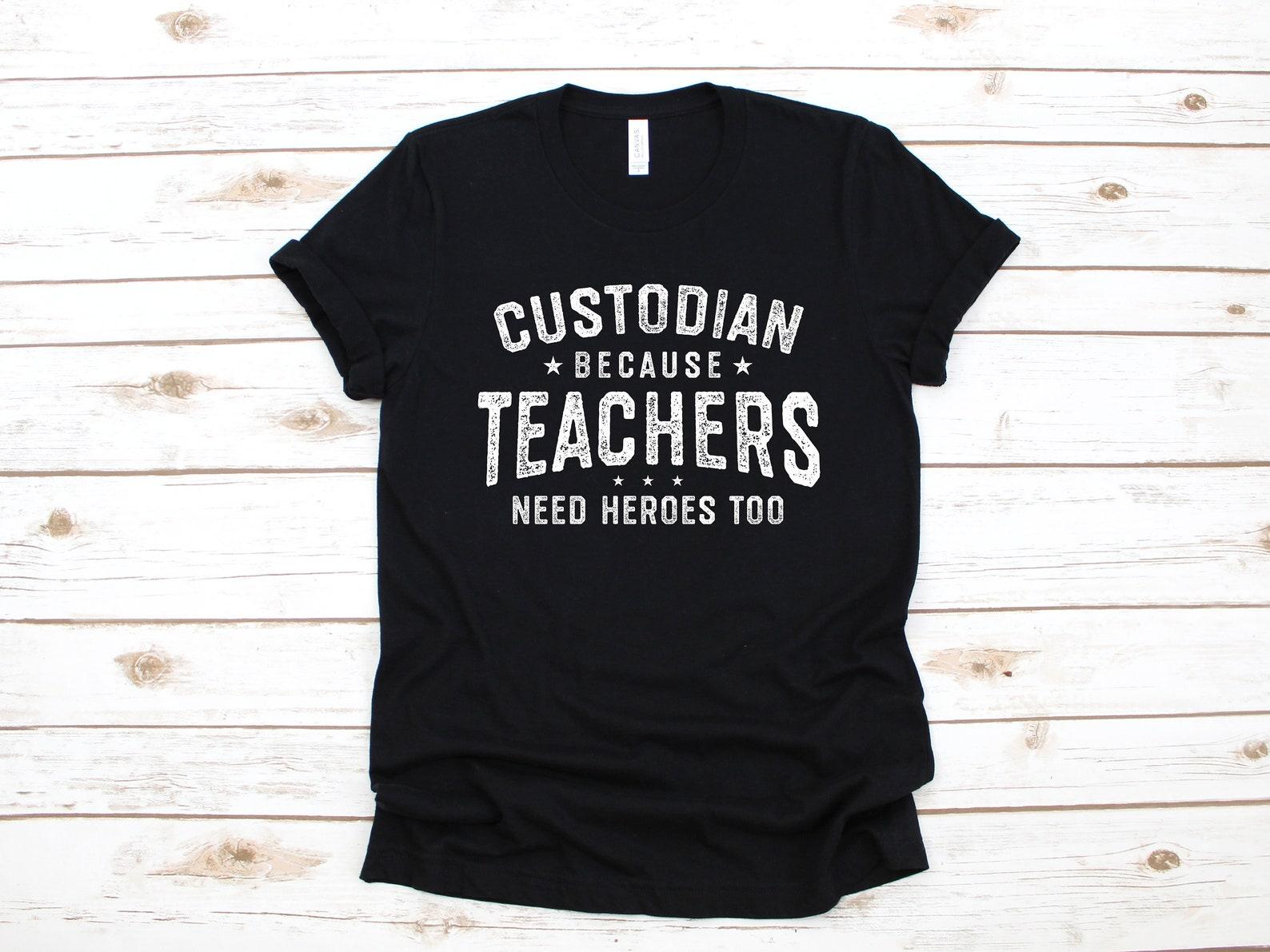 Custodian Shirt, Funny School Custodian T-Shirt, Janitor T-shirt, Custodian Teachers Need Heros Too, T-shirt,T-shirt 4XL