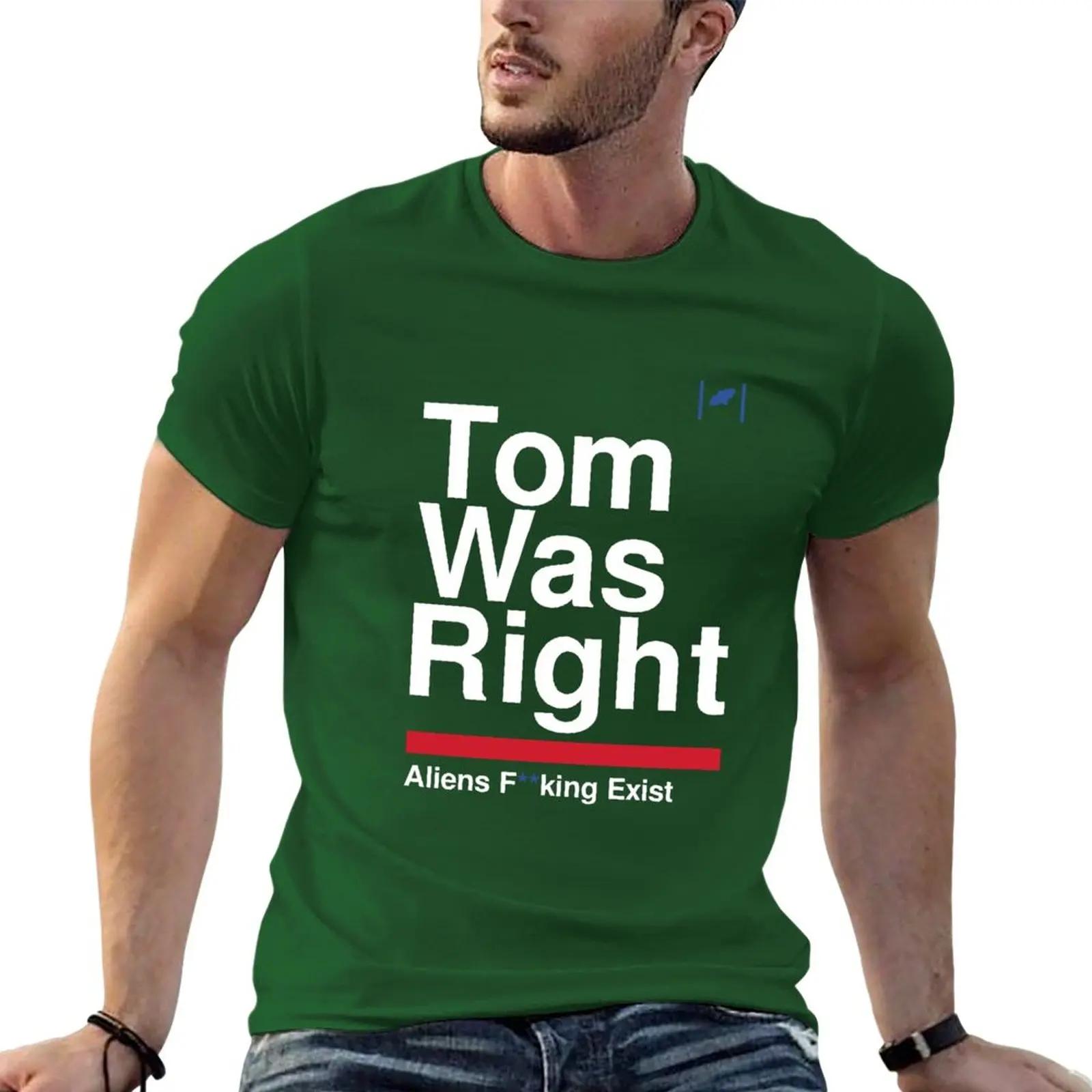 

New Tom Was Right Aliens Exist White TShirt cute tops plain tshirt vintage clothes big and tall t shirts for men 4XL