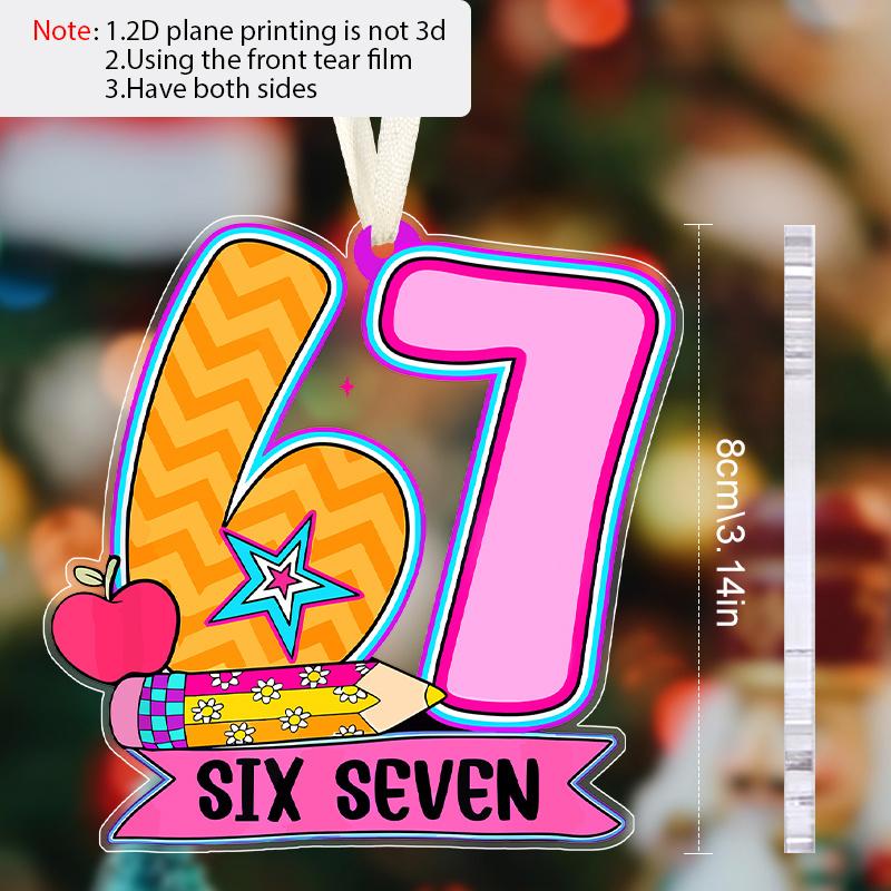 1pc Acrylic Back To School Hanging Ornament with Number 67 Shaped - Unique Six Seven Pendants, Drops & Finials - Ideal Gift for Friends, Classmates