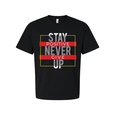 Stay Positive Never Give Up Unisex T Shirt With Motivational Graphic Design For