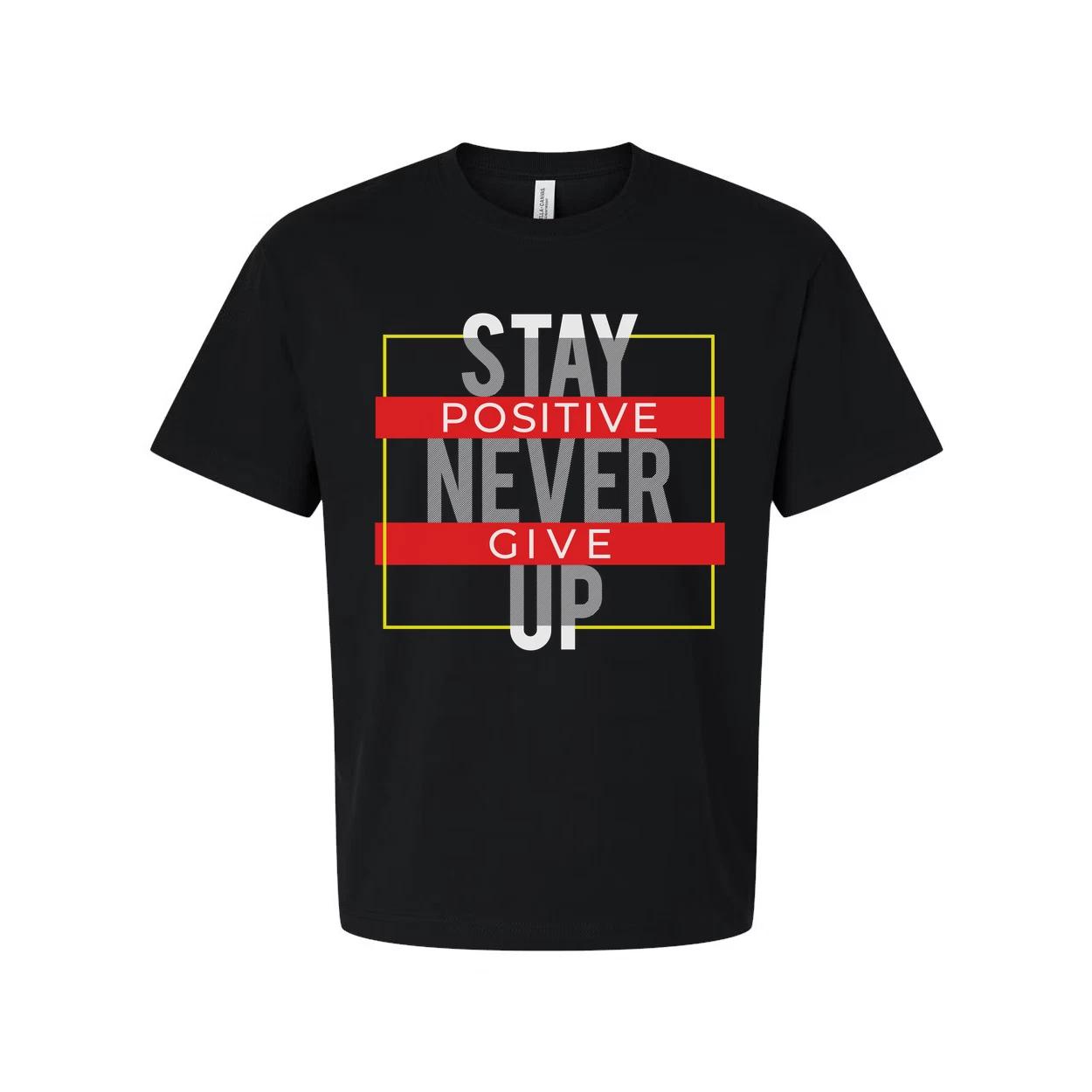

Stay Positive Never Give Up Unisex T Shirt With Motivational Graphic Design For 2XL