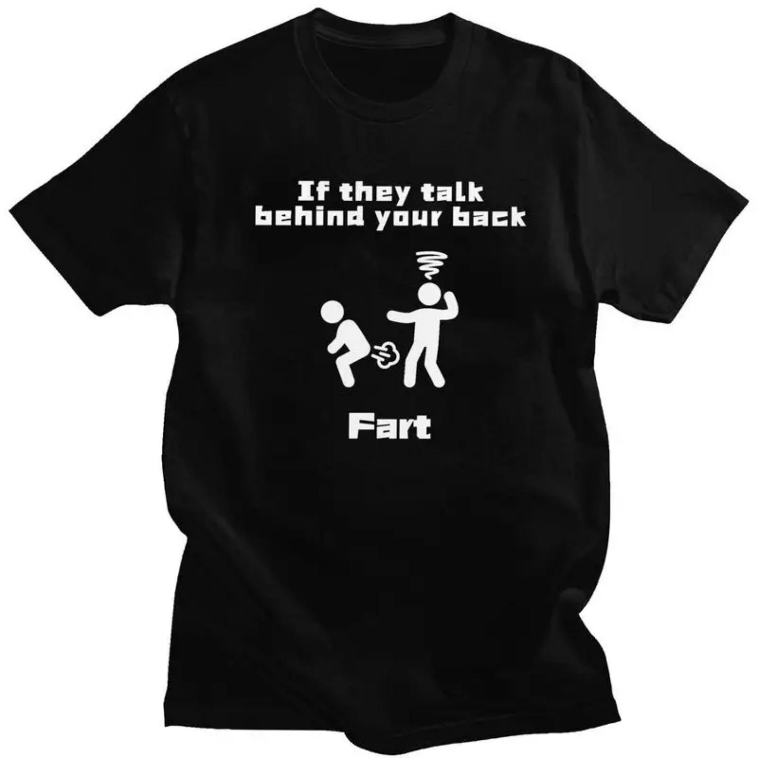 

Custom If They Talk Behind Your Back Fart T Shirts Men 100% Cotton Tees Tshirts Short Sleeve Fashion T-shirt Clothes S чёрный