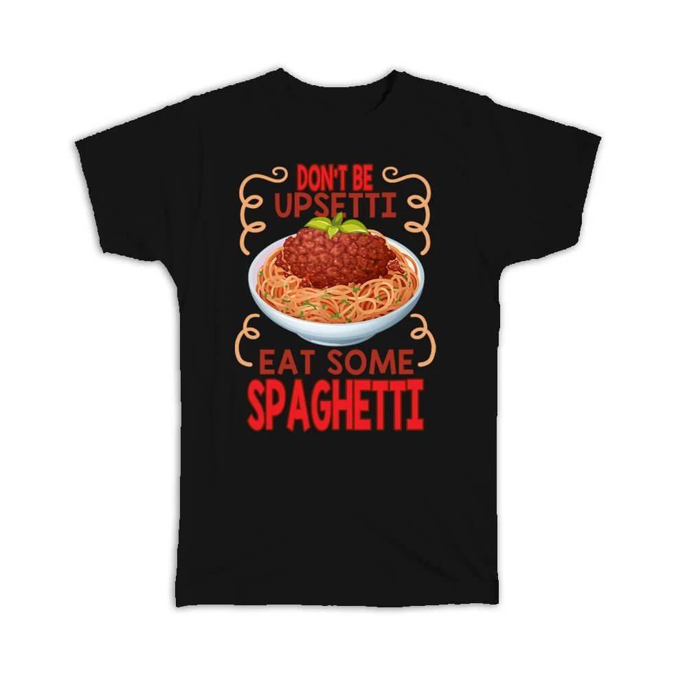 Gift T-Shirt : Spaghetti Funny Quote Art Print For Pasta Lover Italian Food M