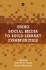 The Using Social Media To Build Library Communities : A LITA Guide Book