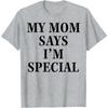 Funny Men's My Mom Says I'm Special T Shirt Cotton Women Streetwear Oversized Loose Tee Top Clothing