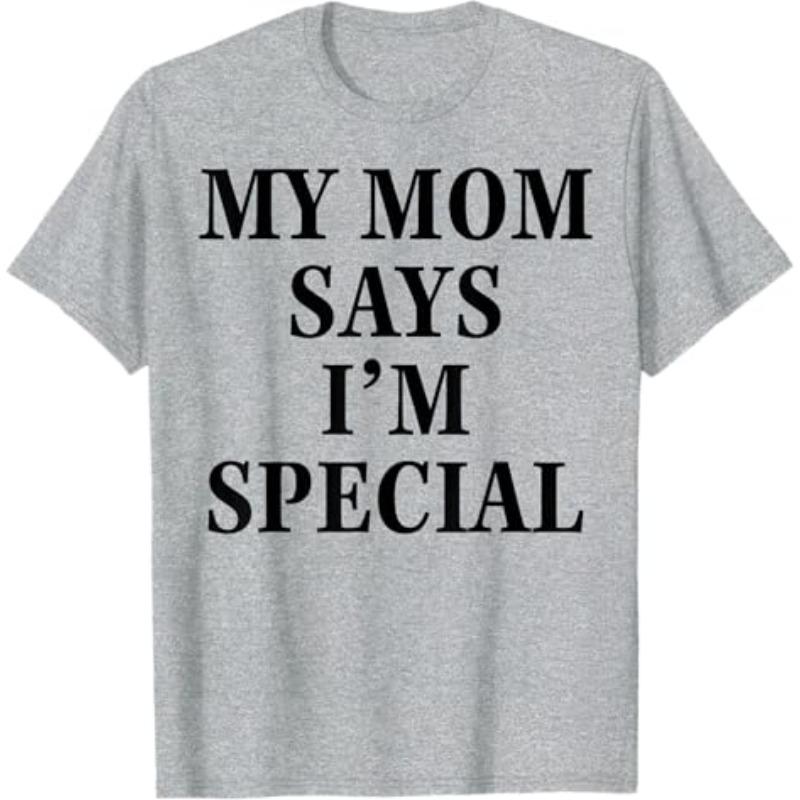 Funny Men s My Mom Says I m Special T Shirt Cotton Women Streetwear Oversized Loose Tee Top Clothing L серый
