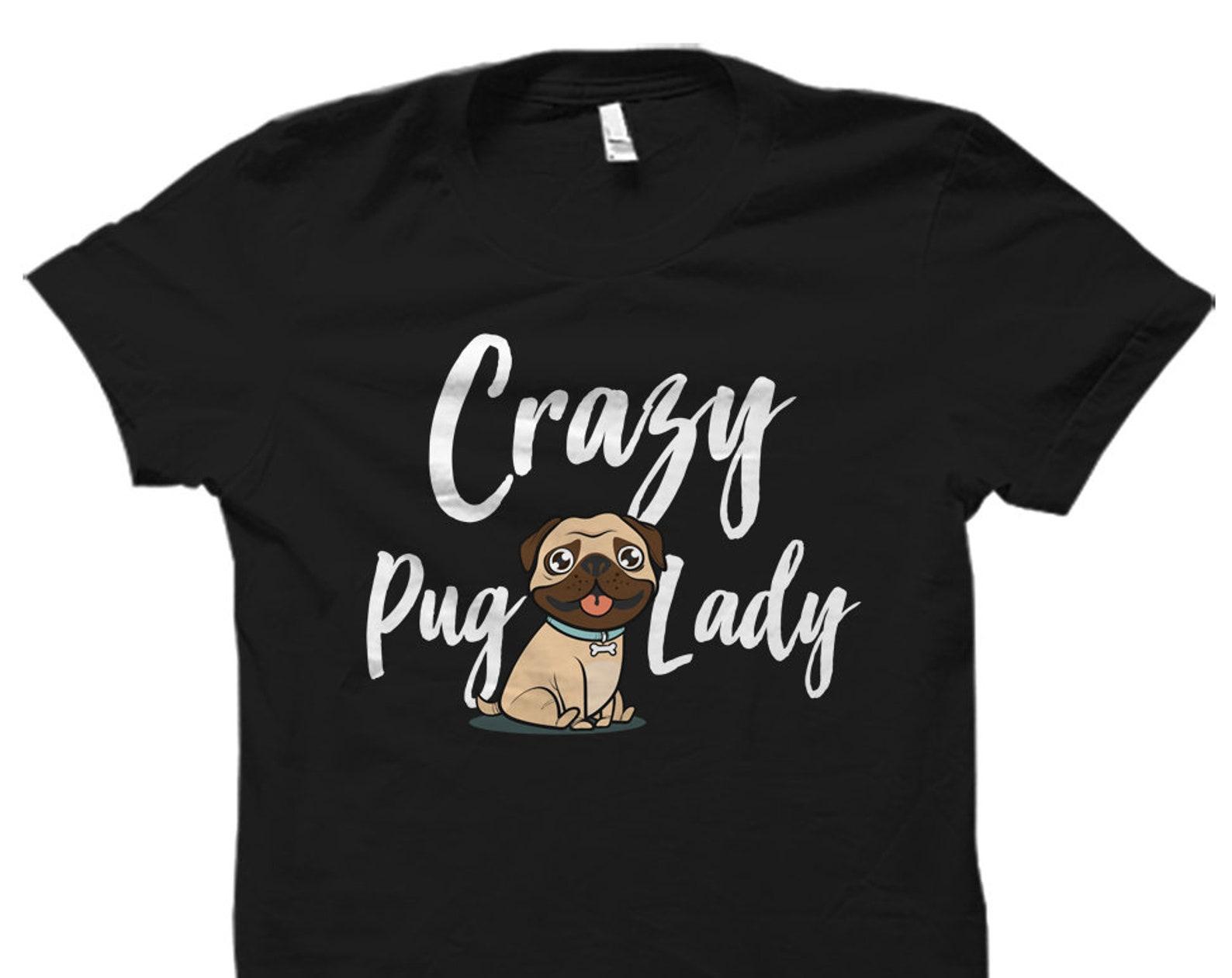 Pug Shirt Pug Owner Shirt Crazy Pug Lady Shirt Pug Owner Gift Pug Lover Shirt Pug Shirt Pug Gift for Pug Owner Pug Gifts #OS1037 S