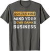 Tim Walz Golden Rule Mind Your Own Damn Business T-Shirt Unisex T-Shirt