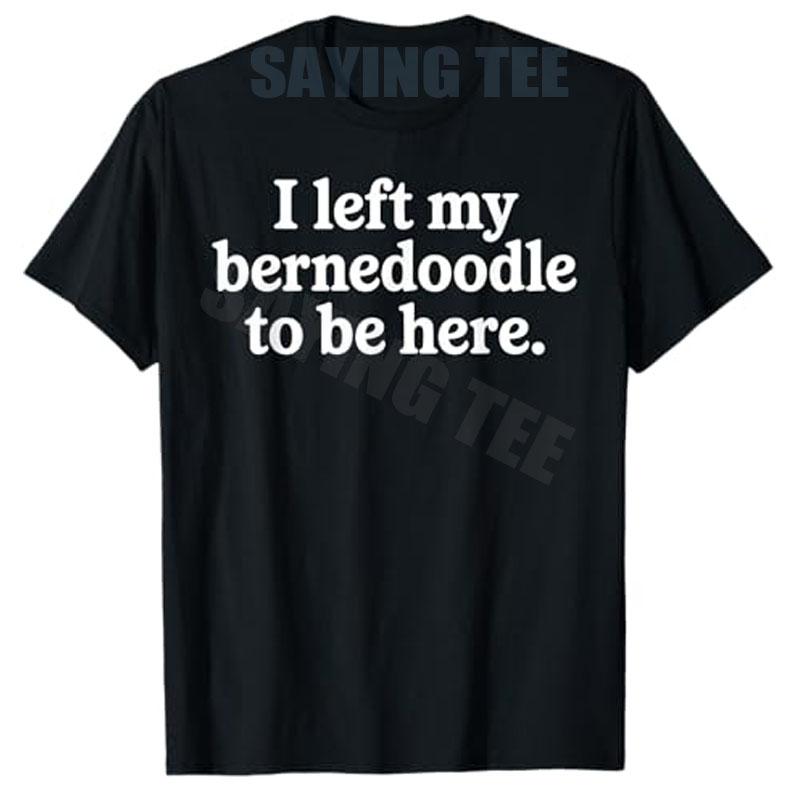 Funny Bernedoodle Art for Unisex Women Bernedoodle Dog Lover TShirt Y2k Letters Printed Joke Saying Tee Novelty Gift Streetwear S