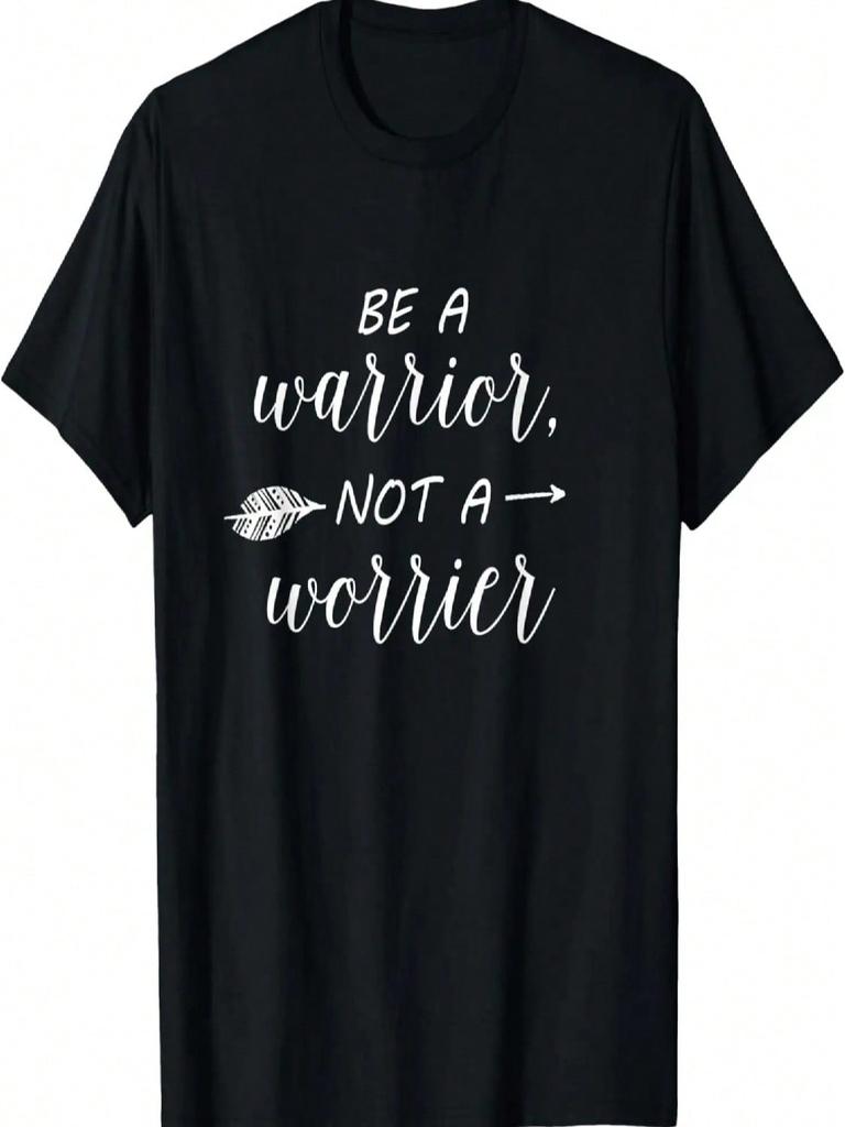 Wounisex T-Shirt Be A Warrior Not A Worrier
