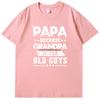 Papa Because Grandpa Is For Old Guys Funny Print T Shirt Fashion Fathers Day Gifts T Shirts Cotton New Shirts And Tshirts