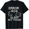 Lustiger Fehler 404 Schlaf Nicht Gefunden Kunst Humor T-Shirts Herren Reine Baumwolle Humor Streetwear T-Shirt Kurze Ärmel Unisex Lockere Kleidung
