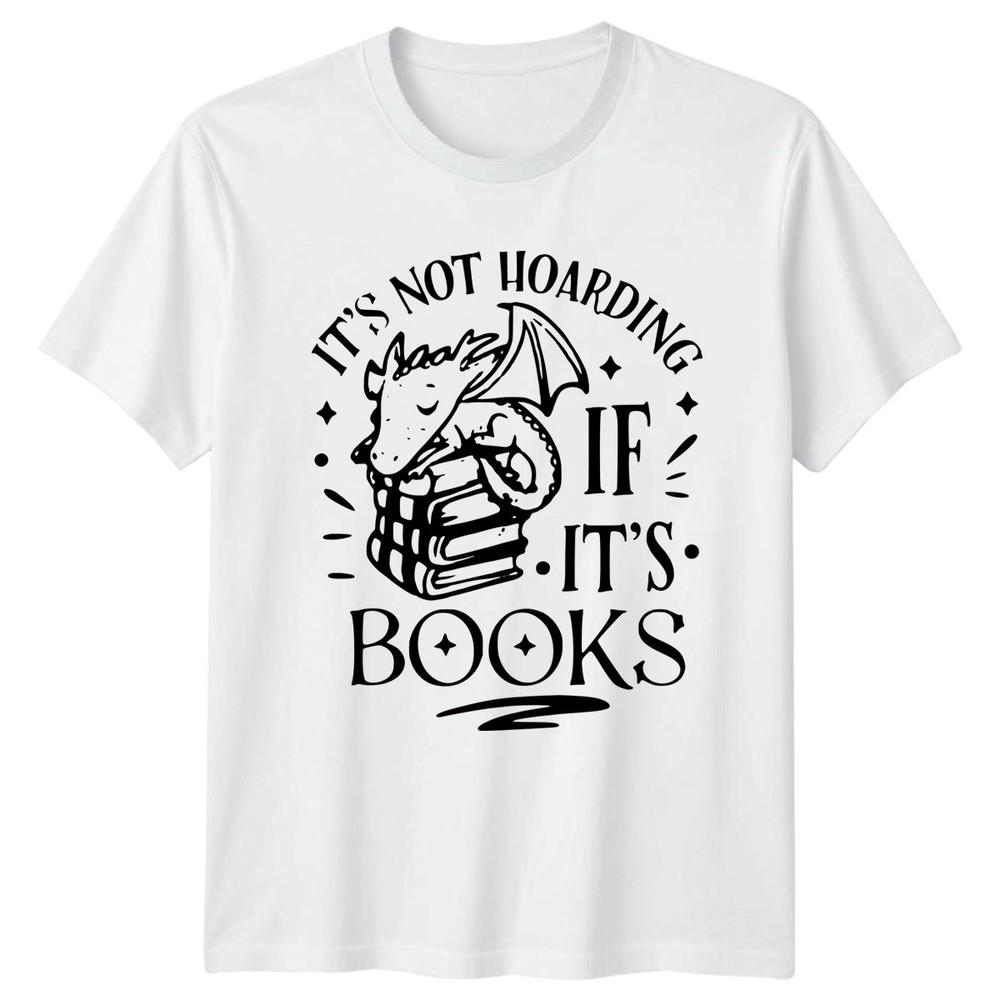 Its Not Hoarding If Its Books Reading Dragon Hobbies Unisex Unisex Graphic Tee S