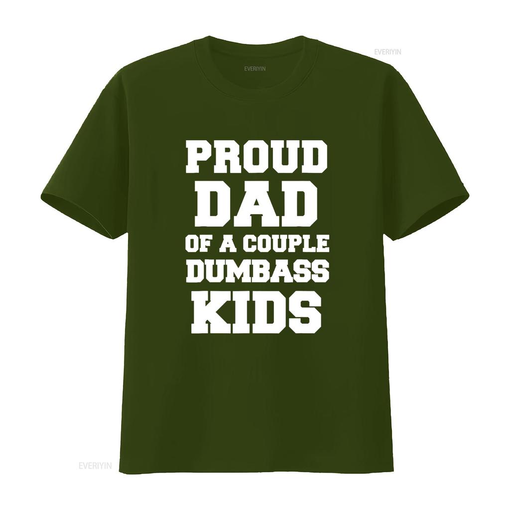 Proud Dad Of A Couple Dumbass Kids Funny Pun Fathers Day T Shirt Vintage Washed Comfortable Top For Everyday Wear Slightly
