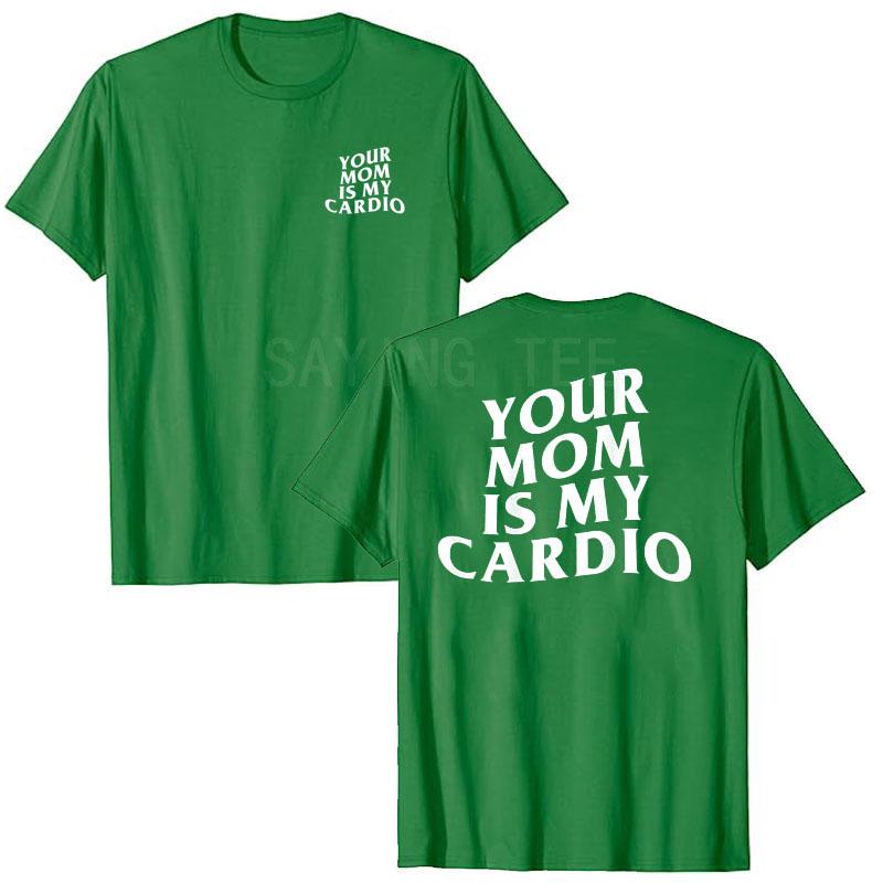Your Mom Is My Cardio Hilarious Gym T-Shirt Humor Funny Sarcastic Sayings Joke Graphic Tee Tops Fitness Exercise Outfits Gifts